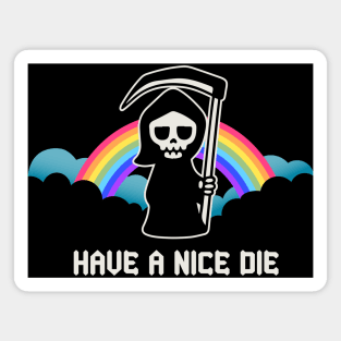 Have A Nice Die Magnet